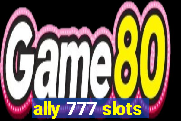 ally 777 slots